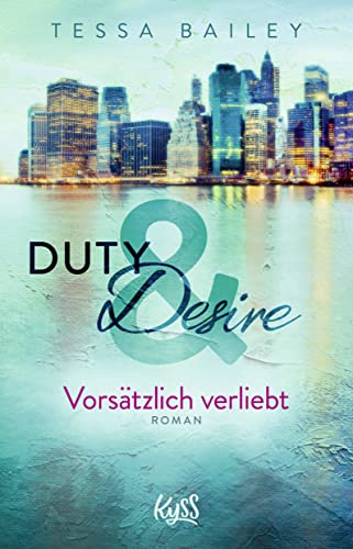 Duty & Desire – Vorsätzlich verliebt: | Von der Autorin des BookTok Bestsellers "It Happened One Summer"